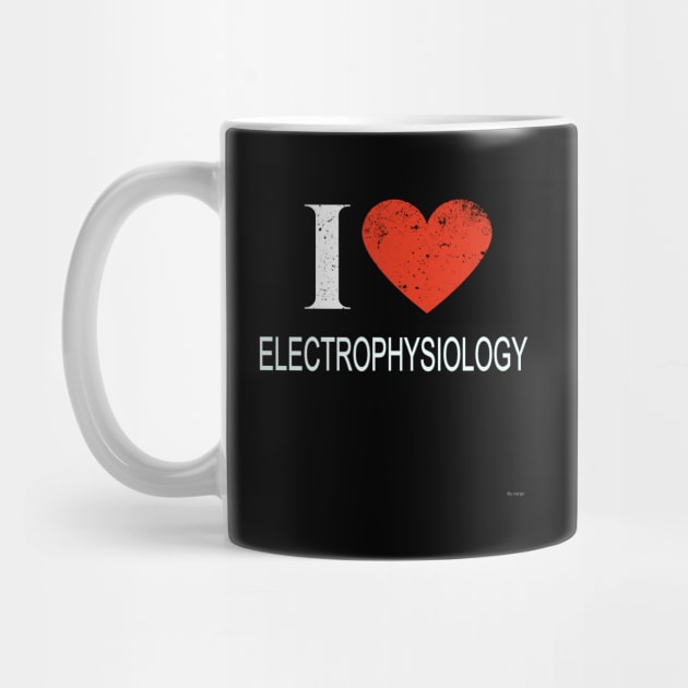 I Love Electrophysiology - Gift for Electrophysiologist in the field of Electrophysiology by giftideas